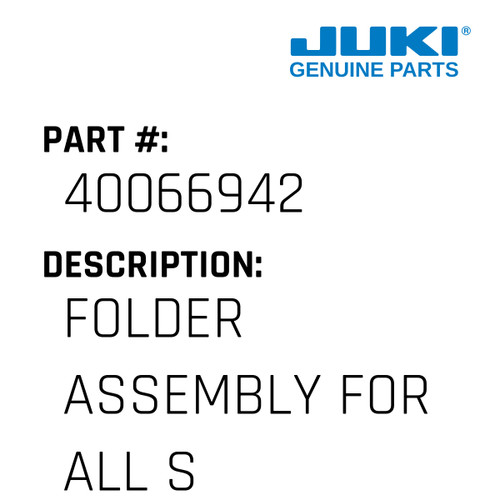 Folder Assembly - Juki #40066942 Genuine Juki Part