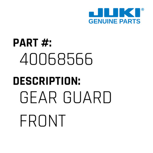 Gear Guard Front - Juki #40068566 Genuine Juki Part