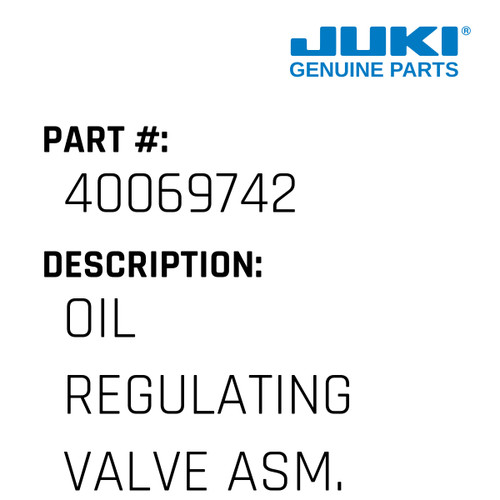 Oil Regulating Valve Asm. - Juki #40069742 Genuine Juki Part