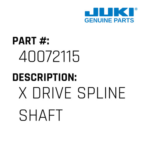 X Drive Spline Shaft - Juki #40072115 Genuine Juki Part