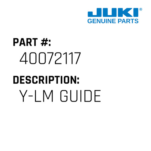 Y-Lm Guide - Juki #40072117 Genuine Juki Part