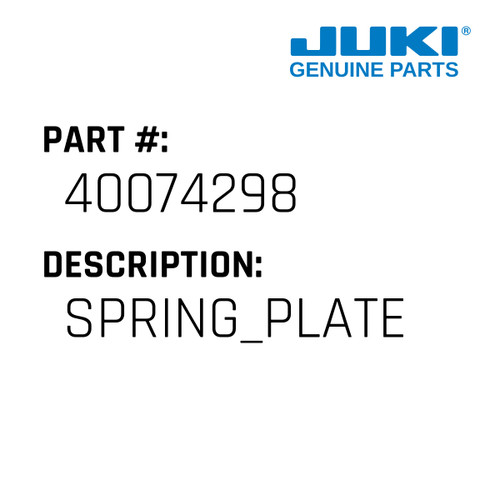 Spring Plate - Juki #40074298 Genuine Juki Part
