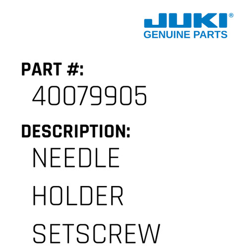 Needle  Holder  Setscrew - Juki #40079905 Genuine Juki Part