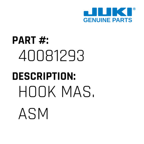Hook Mas. Asm - Juki #40081293 Genuine Juki Part