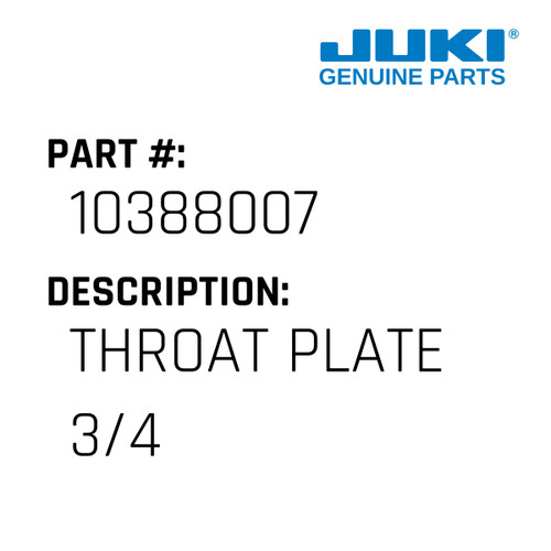 Throat Plate 3/4 - Juki #10388007 Genuine Juki Part