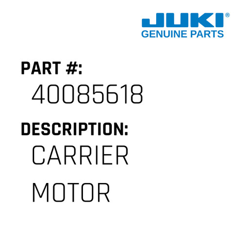 Carrier Motor - Juki #40085618 Genuine Juki Part