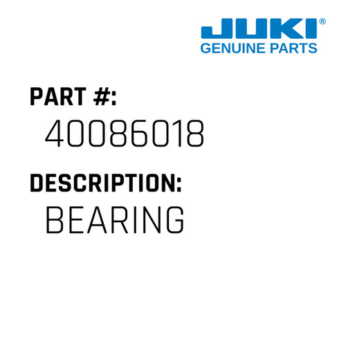 Bearing - Juki #40086018 Genuine Juki Part