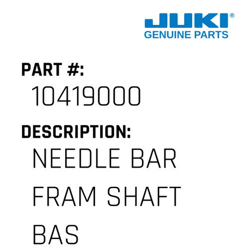 Needle Bar Fram Shaft Base - Juki #10419000 Genuine Juki Part