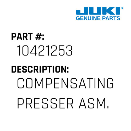 Compensating Presser Asm. 1/4 - Juki #10421253 Genuine Juki Part