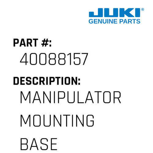 Manipulator Mounting Base B - Juki #40088157 Genuine Juki Part