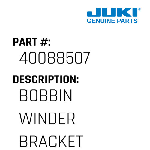 Bobbin Winder Bracket - Juki #40088507 Genuine Juki Part