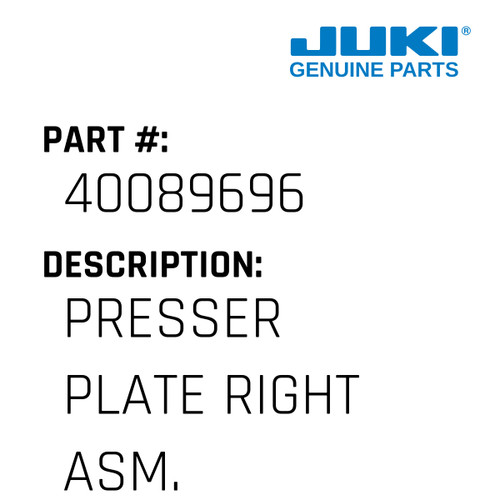 Presser Plate Right Asm. - Juki #40089696 Genuine Juki Part