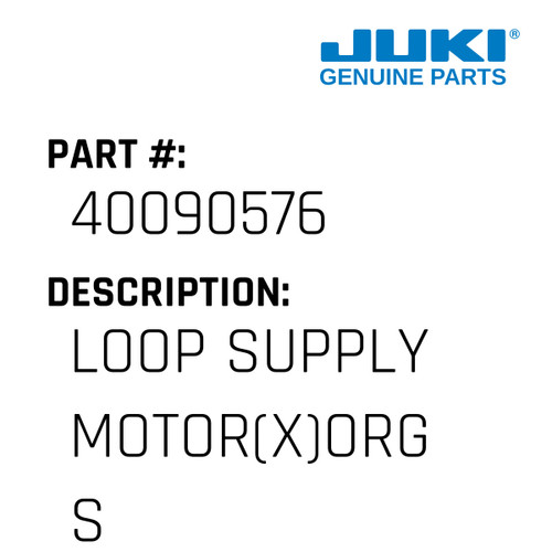Loop Supply Motor - Juki #40090576 Genuine Juki Part