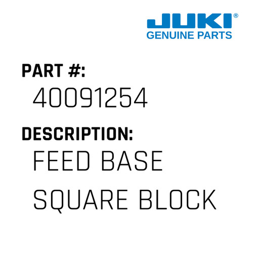 Feed Base Square Block - Juki #40091254 Genuine Juki Part