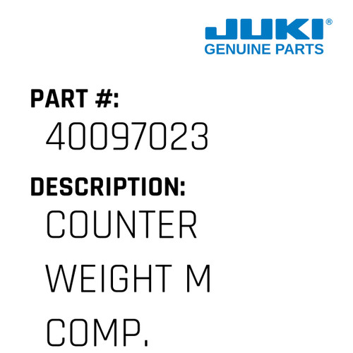 Counter Weight M Comp. - Juki #40097023 Genuine Juki Part