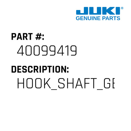Hook Shaft Gear E M - Juki #40099419 Genuine Juki Part