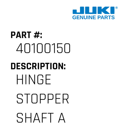 Hinge Stopper Shaft A - Juki #40100150 Genuine Juki Part