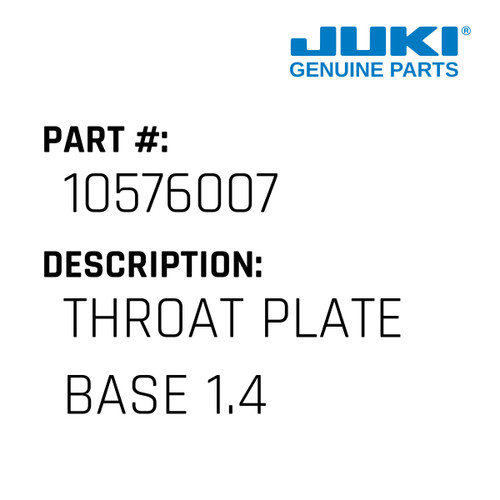 Throat Plate Base 1.4 - Juki #10576007 Genuine Juki Part