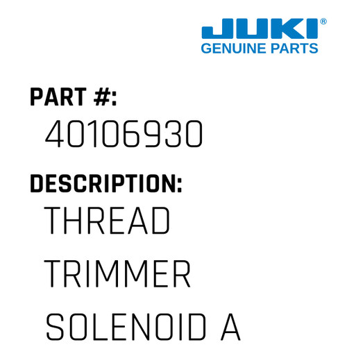 Thread Trimmer Solenoid Asm. - Juki #40106930 Genuine Juki Part
