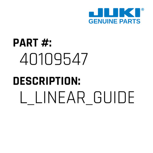 L Linear Guide - Juki #40109547 Genuine Juki Part