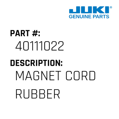 Magnet Cord Rubber - Juki #40111022 Genuine Juki Part