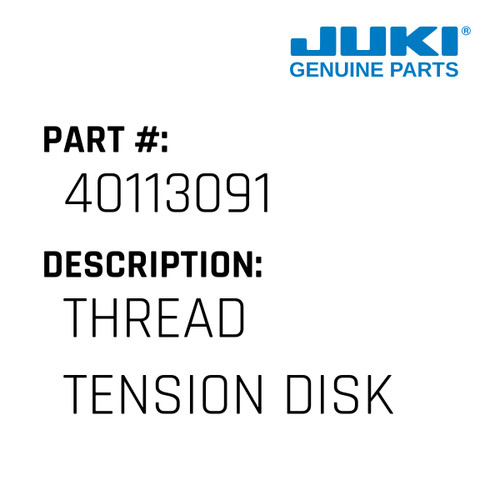 Thread Tension Disk - Juki #40113091 Genuine Juki Part