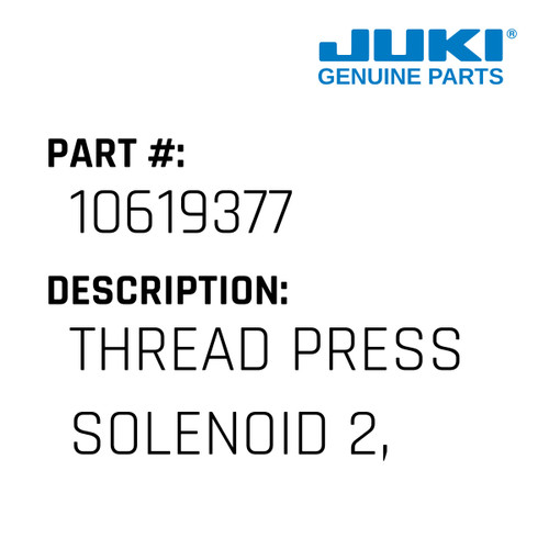 Thread Press Solenoid 2, Asm. - Juki #10619377 Genuine Juki Part