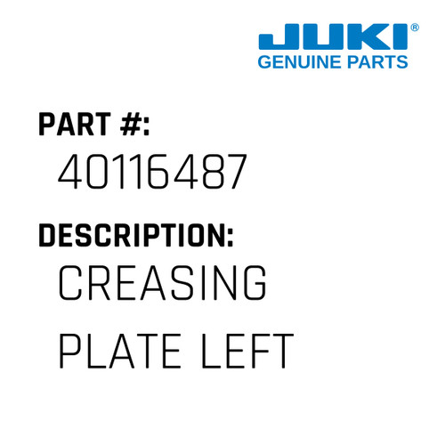 Creasing Plate Left - Juki #40116487 Genuine Juki Part