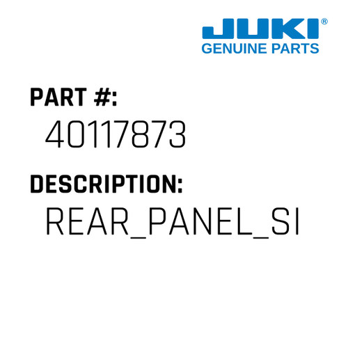 Rear Panel Silk - Juki #40117873 Genuine Juki Part