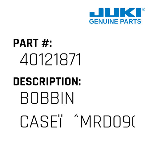 Bobbin Caseï¼ˆmrd0908-A24Ï¼‰ - Juki #40121871 Genuine Juki Part