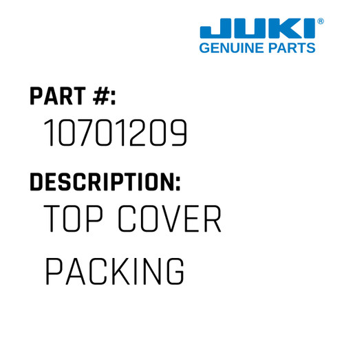 Top Cover Packing - Juki #10701209 Genuine Juki Part