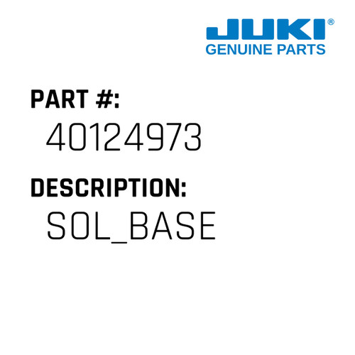Sol Base - Juki #40124973 Genuine Juki Part