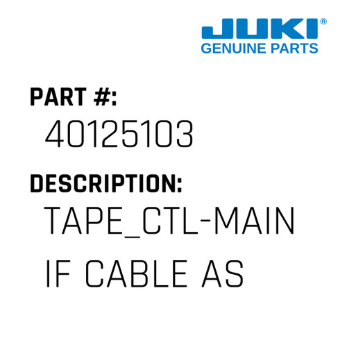 Tape Ctl-Main If Cable Asm - Juki #40125103 Genuine Juki Part