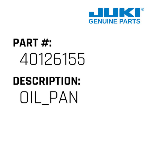 Oil Pan - Juki #40126155 Genuine Juki Part