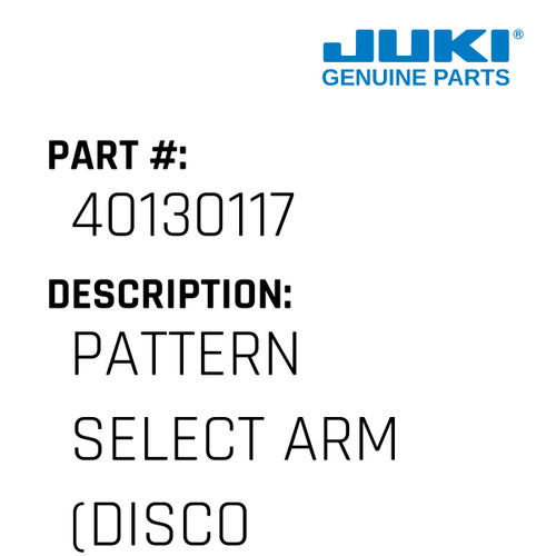 Pattern Select Arm - Juki #40130117 Genuine Juki Part