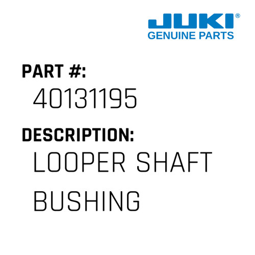 Looper Shaft Bushing - Juki #40131195 Genuine Juki Part