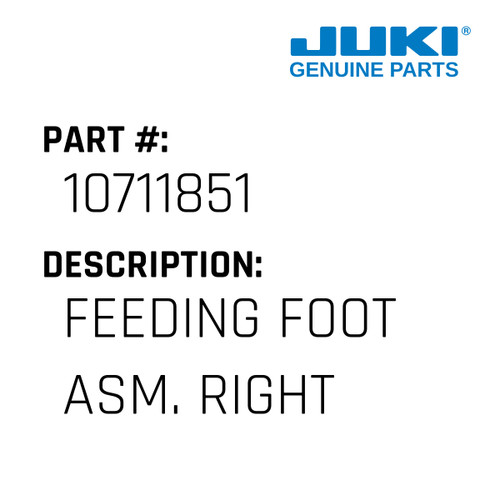 Feeding Foot Asm. Right - Juki #10711851 Genuine Juki Part