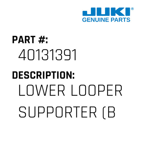 Lower Looper Supporter - Juki #40131391 Genuine Juki Part