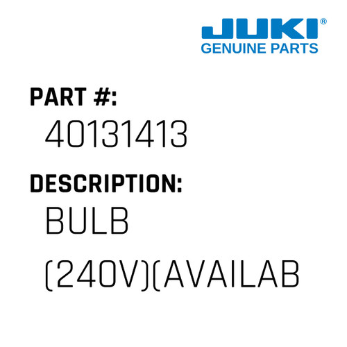 Bulb - Juki #40131413 Genuine Juki Part