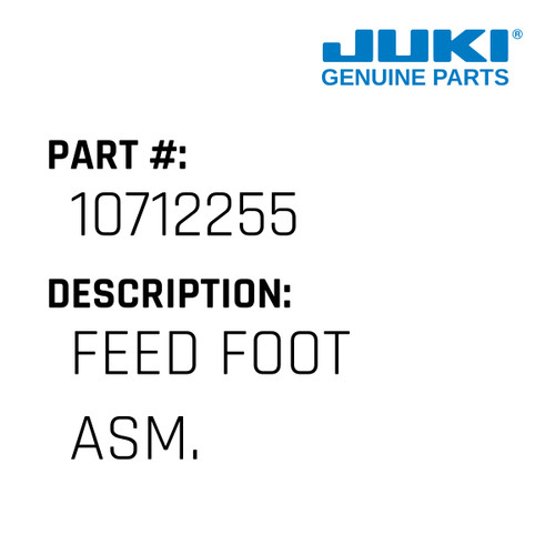 Feed Foot Asm. - Juki #10712255 Genuine Juki Part