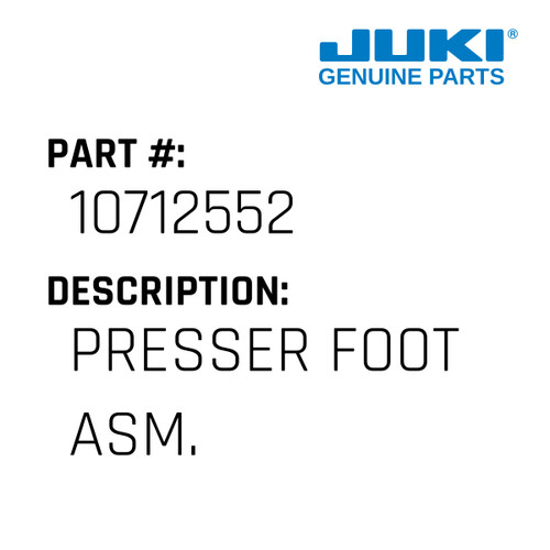 Presser Foot Asm. - Juki #10712552 Genuine Juki Part