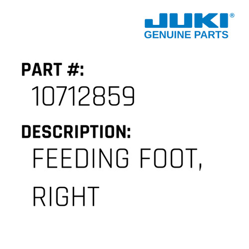 Feeding Foot, Right - Juki #10712859 Genuine Juki Part
