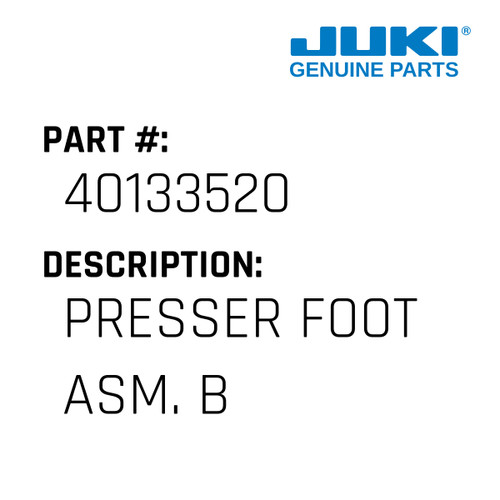 Presser Foot Asm. B - Juki #40133520 Genuine Juki Part