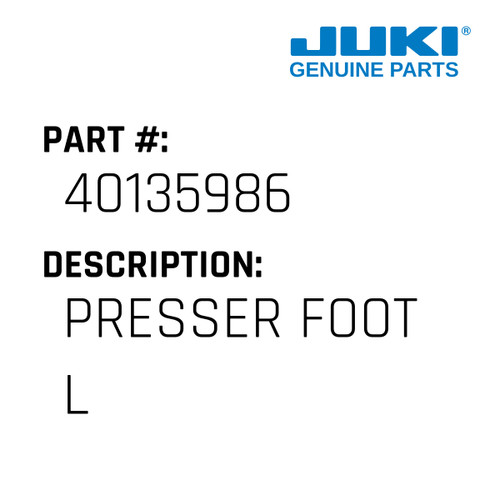 Presser Foot L - Juki #40135986 Genuine Juki Part