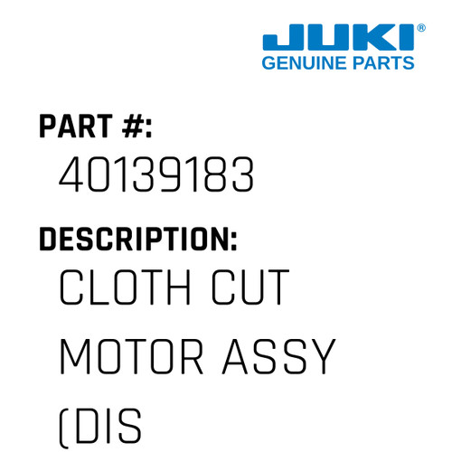 Cloth Cut Motor Assy - Juki #40139183 Genuine Juki Part