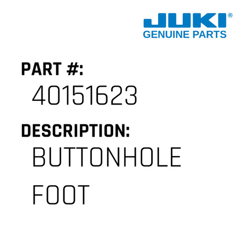 Buttonhole Foot - Juki #40151623 Genuine Juki Part