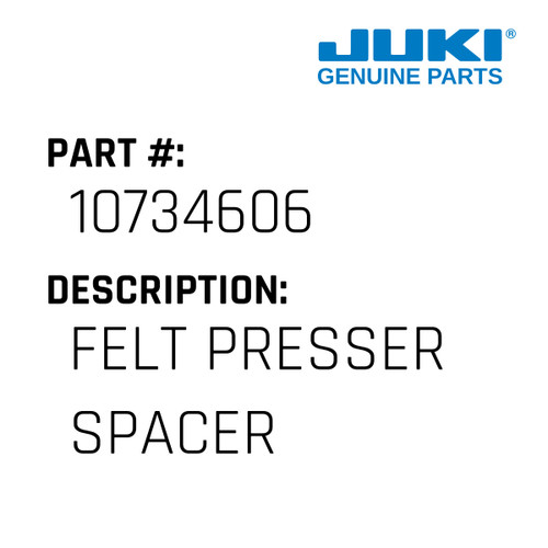 Felt Presser Spacer - Juki #10734606 Genuine Juki Part