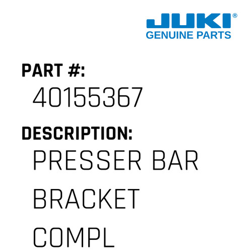 Presser Bar Bracket Complete - Juki #40155367 Genuine Juki Part