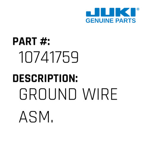 Ground Wire Asm. - Juki #10741759 Genuine Juki Part