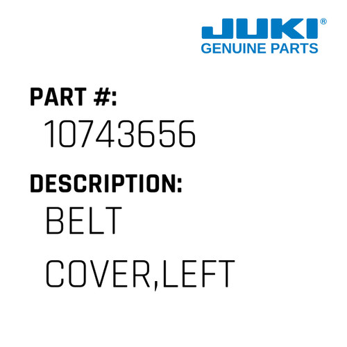 Belt Cover,Left - Juki #10743656 Genuine Juki Part